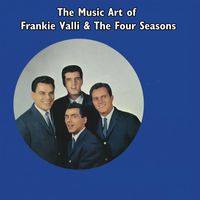 Frankie Valli & The Four Seasons - The Music Art of Frankie Valli & The Four Seasons