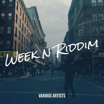Various Artists - Week n Riddim (Explicit)