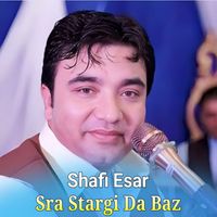 Shafi Esar - Sra Stargi Da Baz