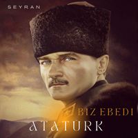 Seyran - Biz Ebedi Atatürk