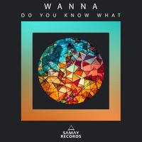 Wanna - Do You Know What