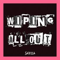 Satella - Wiping All Out