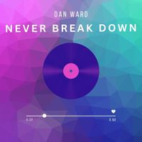 Dan Ward - Never Break Down (Explicit)