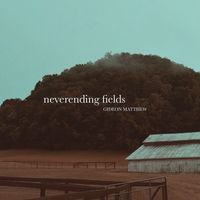 Gideon Matthew - Neverending Fields