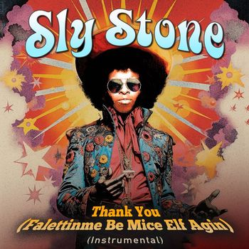 Sly Stone - Thank You (Falettinme Be Mice Elf Agin) (2023 Mix) (Instrumental)