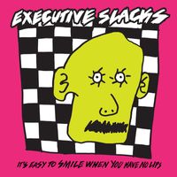 Executive Slacks - It's Easy To Smile When You Have No Lips