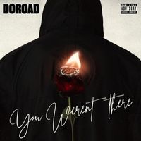 doroad - You Weren't There (Explicit)