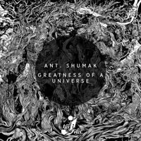 Ant. Shumak - Greatness of a Universe