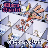 Worm Quartet - Carpe Tedium (Explicit)