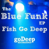 Fish Go Deep - Blue Funk