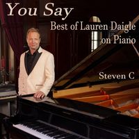 Steven C - You Say: Best of Lauren Daigle on Piano