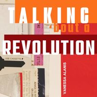 Vanessa Alanís - Talking 'Bout a Revolution