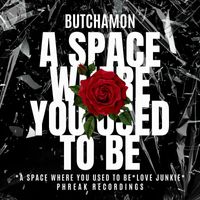 Butchamon - A Space Where You Used To Be