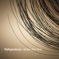 Fish Go Deep - Draw the Line