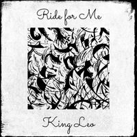 King Leo - Ride for Me (Explicit)