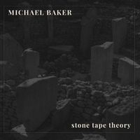 Michael Baker - Stone Tape Theory