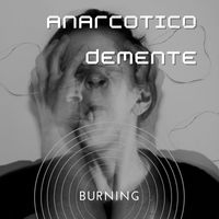 Burning - Anarcótico Demente