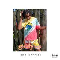 Ken The Rapper - Giddy Up (Explicit)