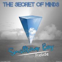 The secret of minds - Smalltown Boy - Prelude