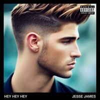 Jesse James - Hey Hey Hey (Explicit)