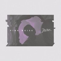 Devan - Pink Noise