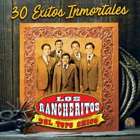 Los Rancheritos Del Topo Chico - 30 Exitos Inmortales
