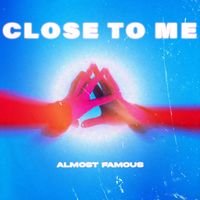 Almost Famous - Close To Me