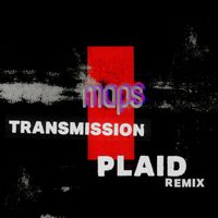 Maps - Transmission (Plaid Remix)