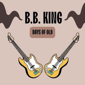 B.B. King - Days of Old