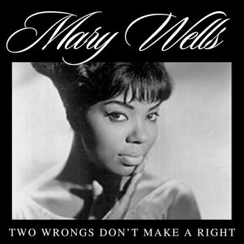 Mary Wells - Two Wrongs Don't Make A Right