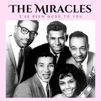 The Miracles - I've Been Good To You