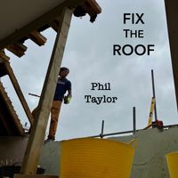Phil Taylor - Fix the Roof