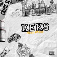 Keks - Need More (Explicit)