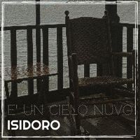 Isidoro - E' UN CIELO NUVO (Explicit)