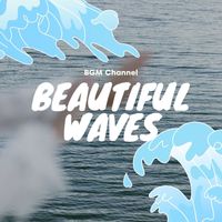 BGM channel - Beautiful Waves