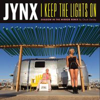 JYNX - I Keep the Lights On (Shadow in the Mirror Remix by Chuck Zwicky)