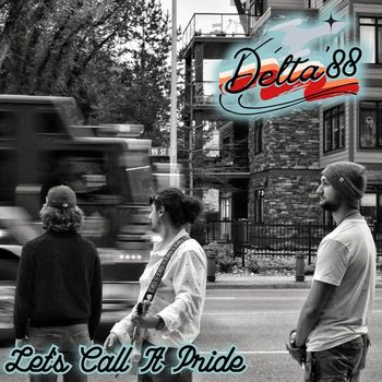 Delta 88 - Let's Call It Pride (Explicit)
