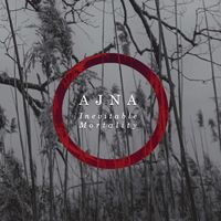 Ajna - Inevitable Mortality (Extended Edition)