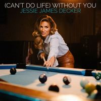 Jessie James Decker - (Can't Do Life) Without You