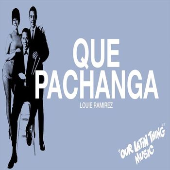 Louie Ramirez - Que Pachanga