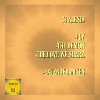 CJ Alexis - Fly / The Demon / The Love We Share
