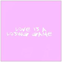 ethanol96 - Love Is a Losing Game