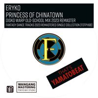 Eryko - Princess of Chinatown (Disko Warp Old-School Mix 2023 Remaster)