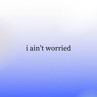 Kiwi - I Ain't Worried (Sped Up)