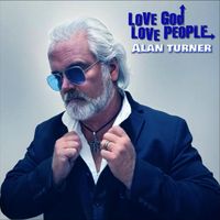 Alan Turner - Love God Love People