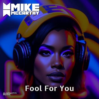 Mike McCarthy - Fool For You (Radio Edit)