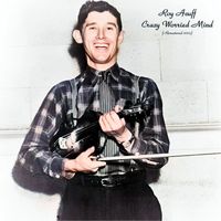 Roy Acuff - Crazy Worried Mind (Remastered 2023)