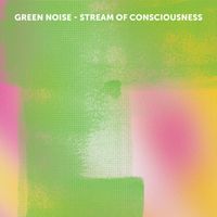 Three Peels - Green Noise - Stream of Consciousness