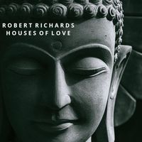 Robert Richards - Houses of Love