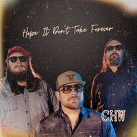 Corey Hunt and the Wise - Hope It Don’t Take Forever